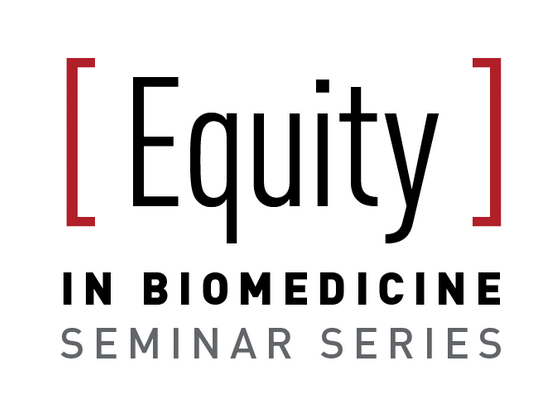 Text: Equity in Biomedicine Seminar Series on white background
