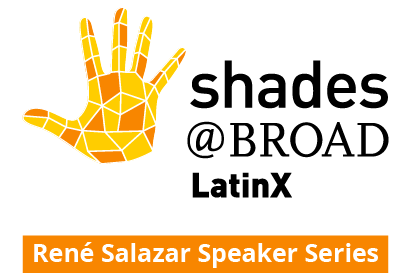 A multicolored hand with the words Shades@Broad Latinx, René Salazar Speaker Series
