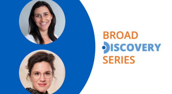 Miriam Udler and Melina Clasussnitzer next to the Broad Discovery Series logo