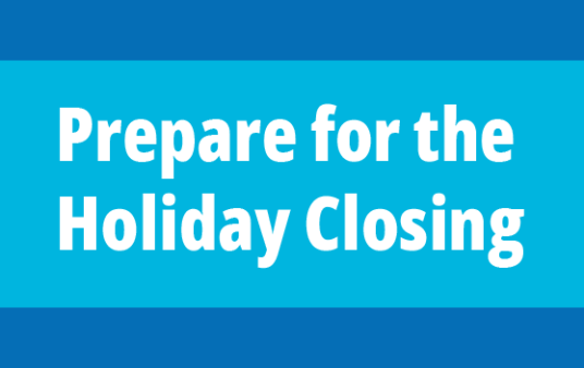 Bue background with text "Prepare for the holiday closing"