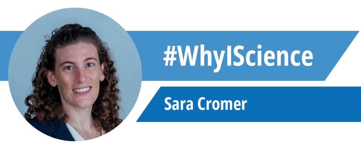 Photo of Sara Cromer with text #WhyIScience - Sara Cromer