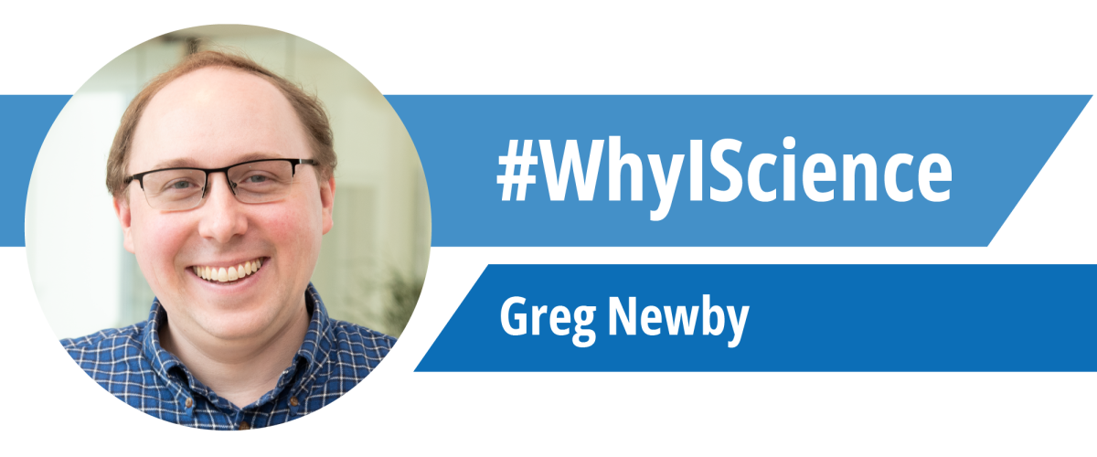 Text "#WhyIScience" and "Greg Newby" on blue background next to a photo of Greg Newby smiling